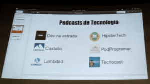 Os podcasts sobre tecnologia foram compartilhados durante o evento.